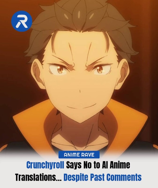 ✨Генеральный директор Crunchyroll заявил, что Al не будет использоваться для субтитров и озвучивания