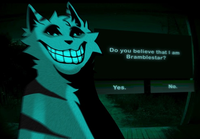 «Ты веришь, что я — Ежевичная Звезда?»
«Да» / «Нет»
«По?...